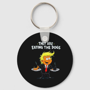 They're Eating The Dogs Funny Trump Quote  Key Ring