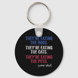 They're Eating The Dogs The Cats The Pets Funny Tr Key Ring
