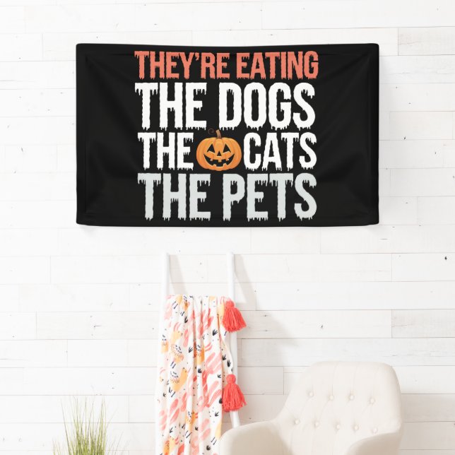 Theyre Eating The Dogs The Cats The Pets Halloween Banner (Insitu)