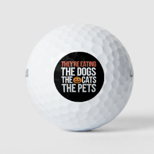 Theyre Eating The Dogs The Cats The Pets Halloween Golf Balls