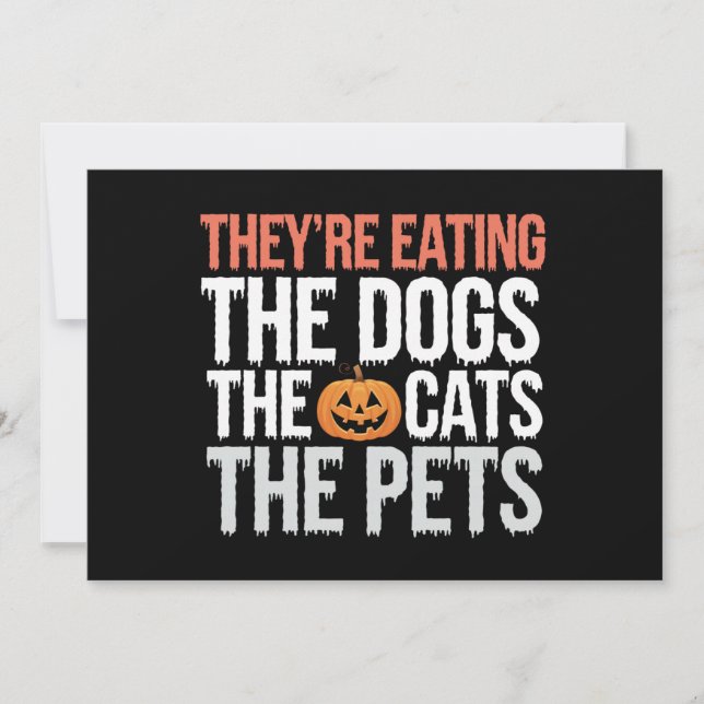 Theyre Eating The Dogs The Cats The Pets Halloween Invitation (Front)