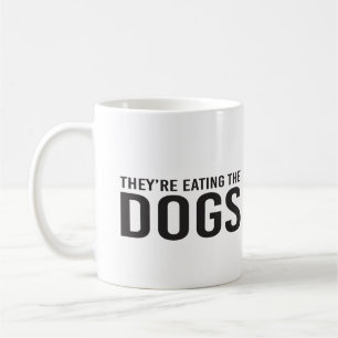 They're Eating the Dogs, They're Eating the Cats Coffee Mug