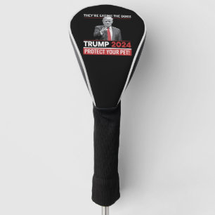 They're Eating The Dogs Trump 2024 Debate Golf Head Cover