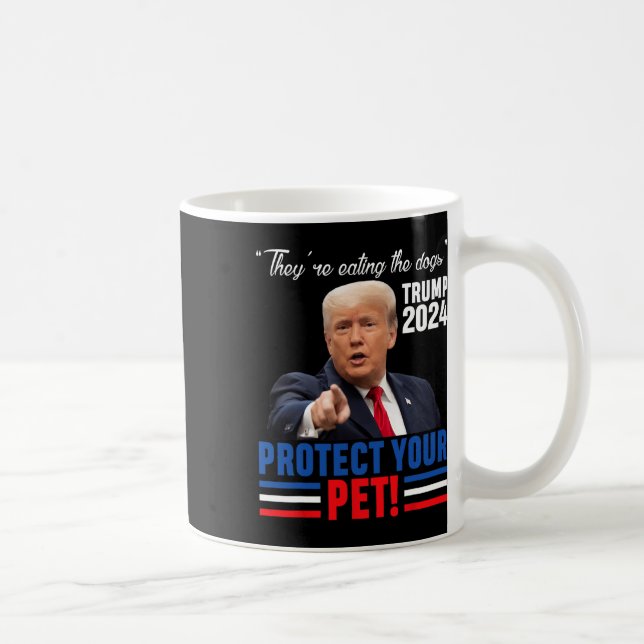 They're Eating The Dogs Trump 2024 Debate Protect  Coffee Mug (Right)