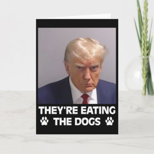 They're Eating The Dogs Trump 2025 America Electio Card