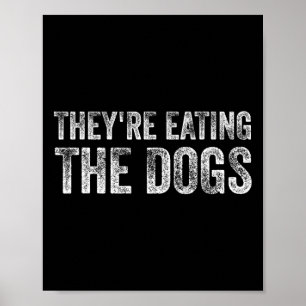 They're Eating The Dogs Trump 2025 America Electio Poster