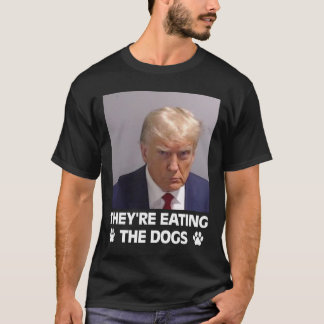 They're Eating The Dogs Trump 2025 America Electio T-Shirt