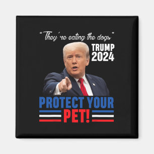 They're Eating The Dogs Trump 2025 Debyte Protect Magnet