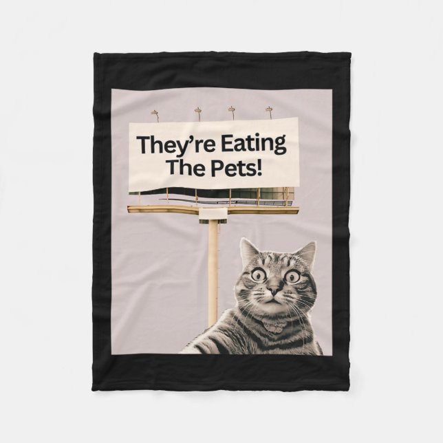 They're Eating The Pets Dogs Cats We Are Not Going Fleece Blanket (Front)