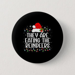 They're Eating The Reindeers Funny Christmas Tees 6 Cm Round Badge