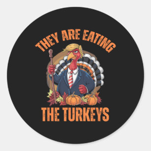 They're Eating The Turkey Funny Trump Thanksgiving Classic Round Sticker