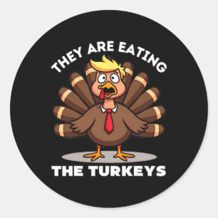 They're Eating The Turkeys Turkey Funny Thanksgivi Classic Round Sticker