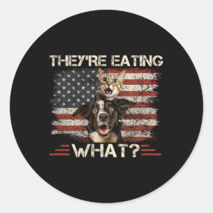They're Eating What Dog Cat Us President Election Classic Round Sticker