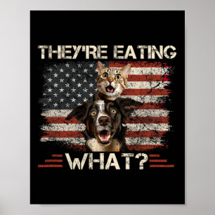 They're Eating What Dog Cat Us President Election  Poster