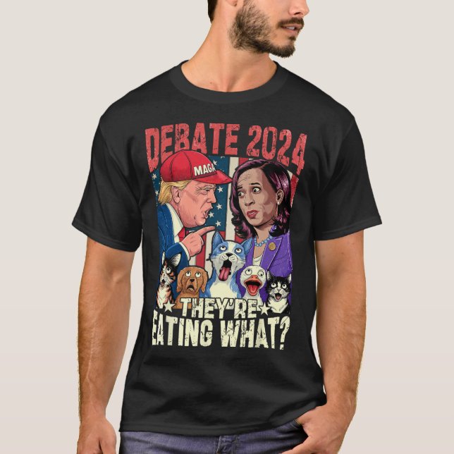 They're Eating What Funny Debate Election 2024 Pet T-Shirt (Front)
