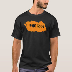 They're My Sweet Potatoes i yam Too Thanksgiving c T-Shirt