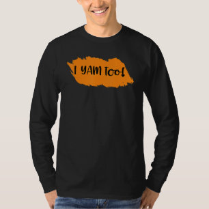 They're My Sweet Potatoes i yam Too Thanksgiving c T-Shirt