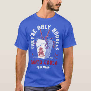 Theyre Only Noodles Santa Carla Chinese Food Retro T-Shirt