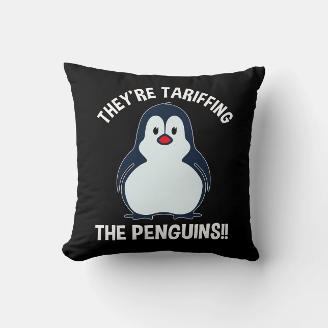 They're Tariffing The Penguins!! Cushion (Front)