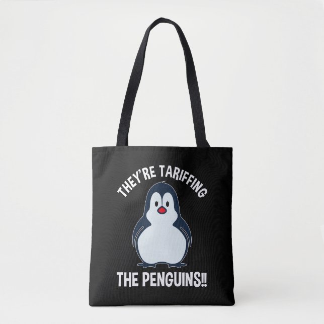 They're Tariffing The Penguins!! Tote Bag (Front)
