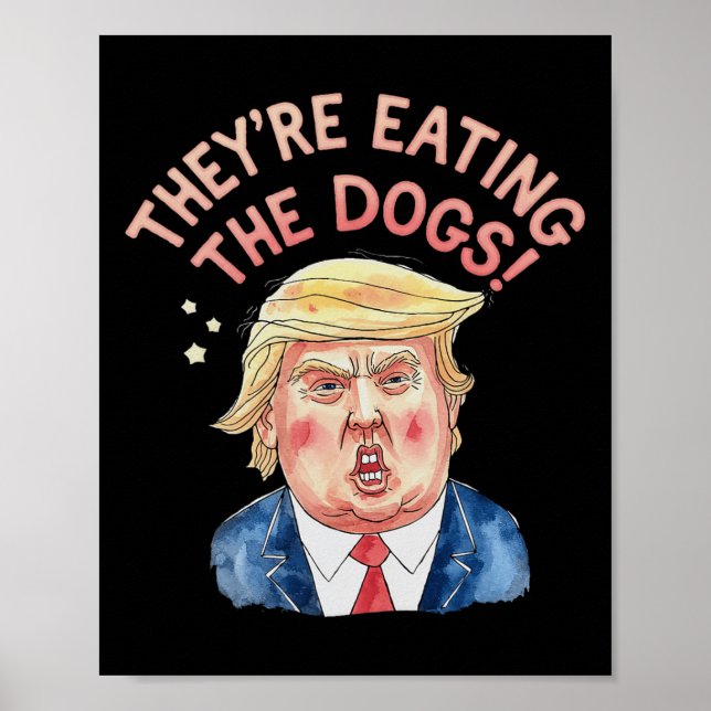 They're Trump Eating The Dogs - Trump Meme  Poster (Front)