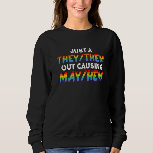 TheyThem Causing MayHem  Nonbinary Enby Pride LGBT Sweatshirt (Front)