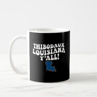 Thibodaux Louisiana Y'All La Southern Accent Vacat Coffee Mug
