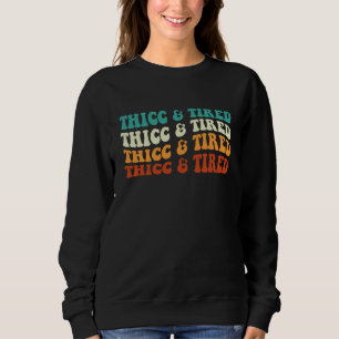 Thicc And Tired Women Apparel Retro Groovy Sweatshirt