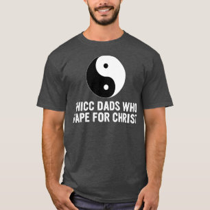 Thicc Dads Who Vape For Christ Father Day  T-Shirt
