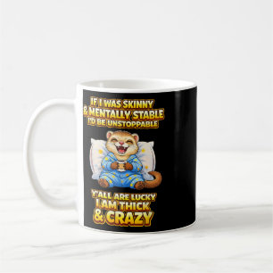 Thick And Crazy Funny Mental Health Ferret Quote Coffee Mug