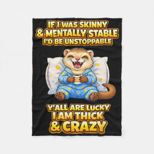Thick And Crazy Funny Mental Health Ferret Quote  Fleece Blanket