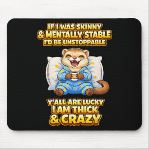 Thick And Crazy Funny Mental Health Ferret Quote Mouse Pad