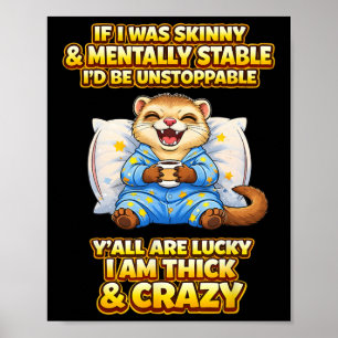 Thick And Crazy Funny Mental Health Ferret Quote Poster