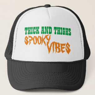 THICK AND THIGHS SPOOKY VIBES TRUCKER HAT