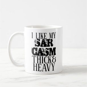 Thick & Heavy Sarcasm Coffee Mug