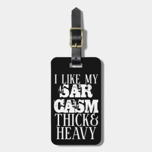 Thick & Heavy Sarcasm Luggage Tag