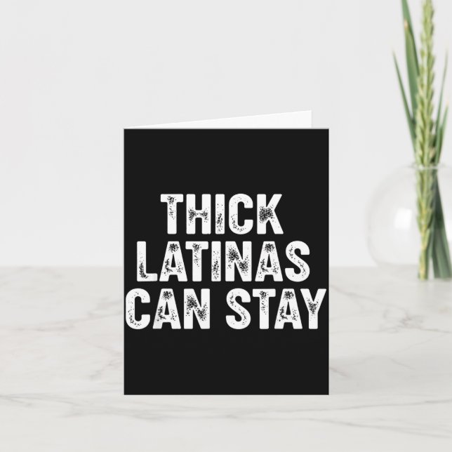 Thick Latinas Can Stay  Card (Front)