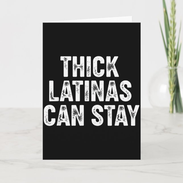 Thick Latinas Can Stay  Card (Front)