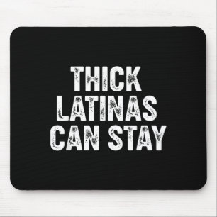 Thick Latinas Can Stay  Mouse Pad