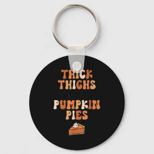 Thick Thighs & Pumpkin Es Baby Thanksgiving Fa Key Ring
