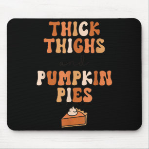 Thick Thighs &amp; Pumpkin Es Baby Thanksgiving Fa Mouse Pad