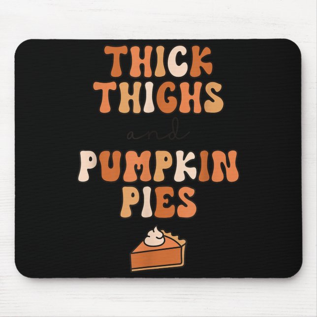 Thick Thighs &amp; Pumpkin Es Baby Thanksgiving Fa Mouse Pad (Front)