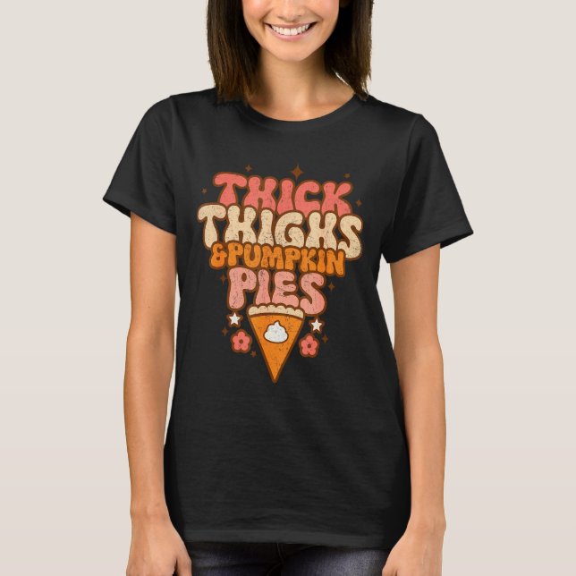 Thick Thighs &amp; Pumpkin Es Baby Thanksgiving Fa T-Shirt (Front)
