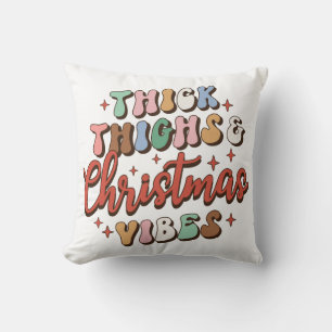 Thick Thighs And Christmas Vibes Cushion