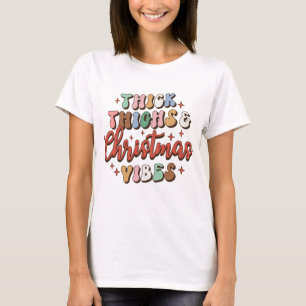 Thick Thighs And Christmas Vibes T-Shirt