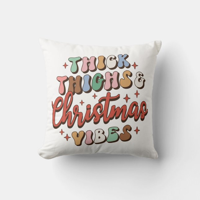 Thick Thighs and Christmas Vibes Throw Pillow (Front)