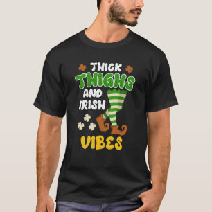 Thick thighs and Irish Vibes St Patrick's Day 1 T-Shirt