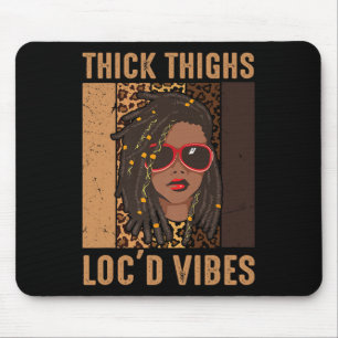 Thick Thighs And Loc'd Vibes Melanin Black Women J Mouse Pad