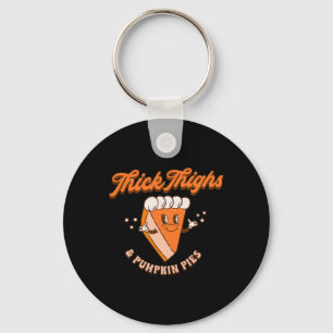 Thick Thighs And Pumpkin Pie Autumn Fall Thanksgiv Key Ring