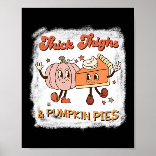 Thick Thighs And Pumpkin Pies By  Poster
